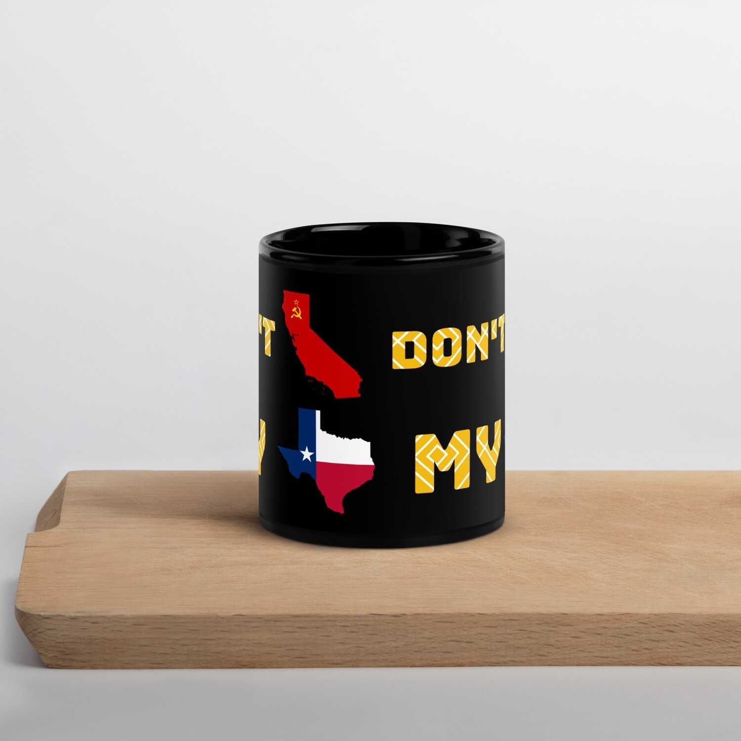 Don&#39;t Commiefornia My Texas Mug, Size: 11oz