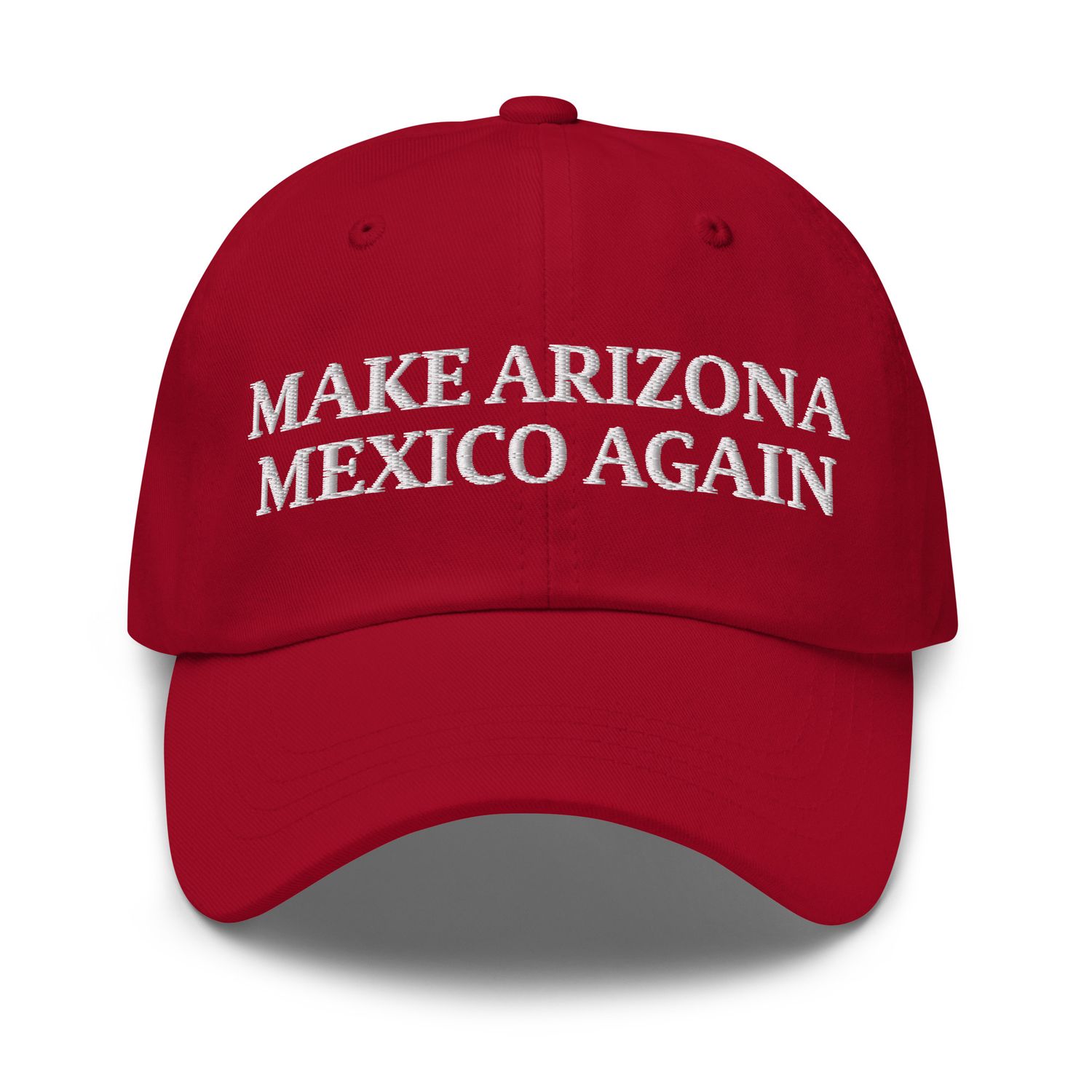 Make Arizona Mexico Again Dad Hat White Text