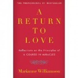 Return to Love: Reflections on the Principles of a Course in Miracles