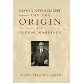 Blood Atonement and Origin of Plural Marriage (1905)