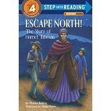 Escape North: The Story of Harriet Tubman (Level 4 Reader)