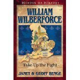 William WIlberforce: Take Up the Fight (Heroes of History)