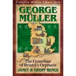 George Muller: The Guardian of Bristo's Orphans (Christian Heroes)