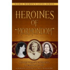 Heroines of "Mormondom" (1884)