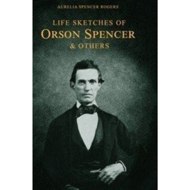Life Sketches Orson Spencer/Hist. of Primary (1898)