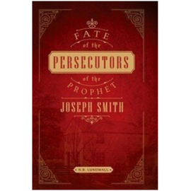 Fate of the Persecutors of the Prophet Joseph Smith, The (1952)