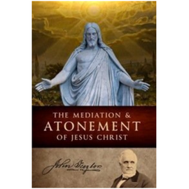 Mediation & Atonement of Jesus Christ, The (1882)