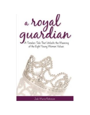 A Royal Guardian: A Timeless Tale That Unlocks the Meaning of the Eight Young Women Values