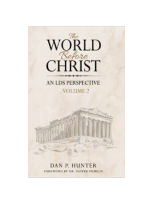 World Before Christ, An LDS Perspective, Vol. 2