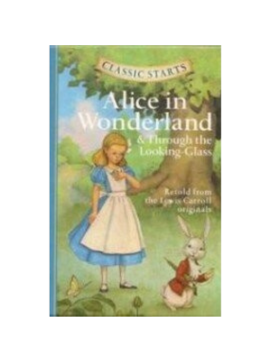 Alice in Wonderland: and Through the Looking Glass (Classic Starts)