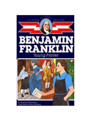 Benjamin Franklin: Young Printer (Childhood)