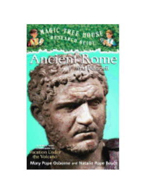 Ancient Rome and Pompeii: A Nonfiction Companion to Magic Tree House #13: Vacation Under the Volcano (Magic Tree House Fact Tracker #14)