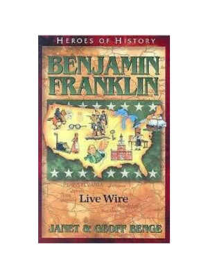 Benjamin Franklin: Live Wire (Heroes of History)