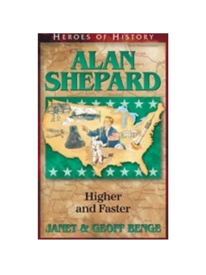 Alan Shephard: Higher and Faster (Heroes of History)