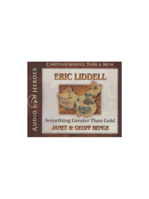 Eric Liddell: Something Greater than Gold (Christian Heroes) - CD
