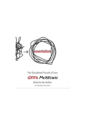 Essentialism: The Disciplined Pursuit of Less - CD