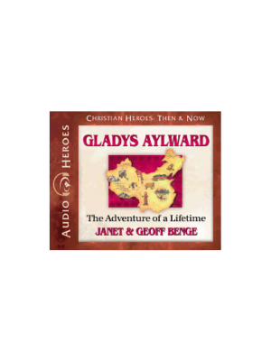 Gladys Aylward: The Adventure of a Lifetime (Christian Heroes) - CD