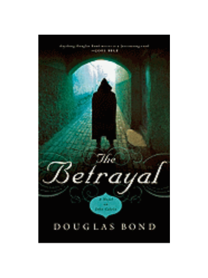 Betrayal: A Novel on John Calvin, The
