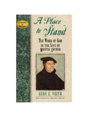 Place to Stand, A: The Word of God in the Life of Martin Luther (Leaders in Action)