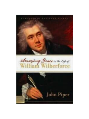 Amazing Grace in the Life of William Wilberforce