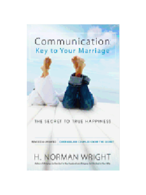 Communications: Key to Your Marriage: The Secret to True Happiness