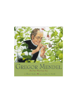 Gregor Mendel: The Friar Who Grew Peas