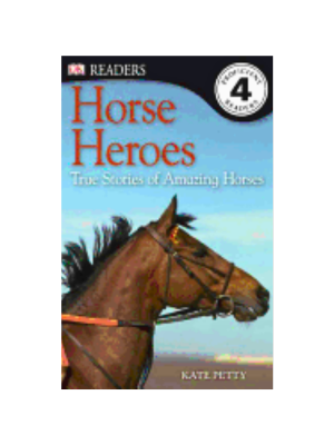 Horse Heroes: True Stories of Amazing Horses