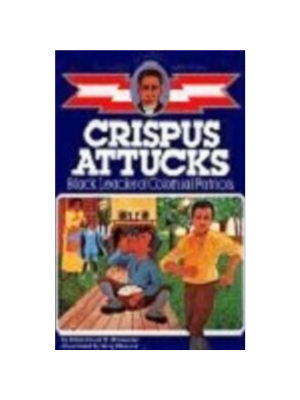 Childhood: Crispus Attucks: Black Leader of Colonial Patriots