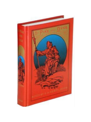 By Pike and Dyke: A Tale of the Rise of the Dutch Republic