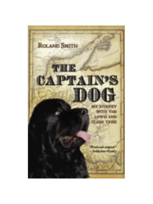 Captain's Dog: My Journey with the Lewis & Clark Tribe