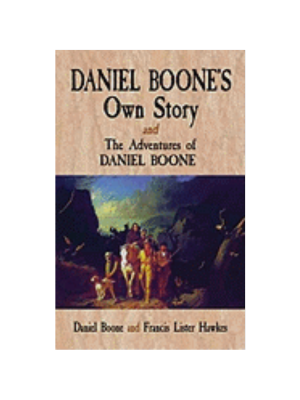 Daniel Boone's Own Story & The Adventures of Daniel Boone
