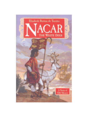 Nacar, the White Deer: A Story of Old Mexico