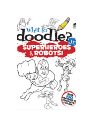 What to Doodle? Jr: Superheroes & Robot