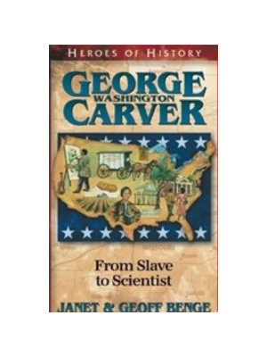 George Washington Carver: From Slave to Scientist (Heroes of History)