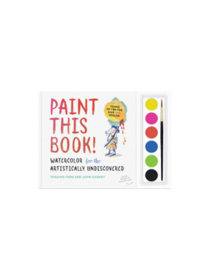 Paint This Book!: Watercolor for the Artistically Undiscovered