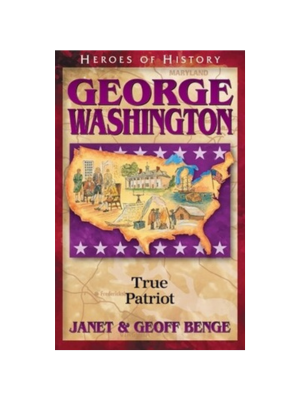 George Washington: True Patriot (Heroes of History)