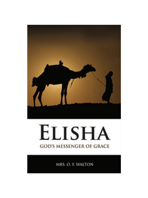 Elisha: God's Messenger of Grace