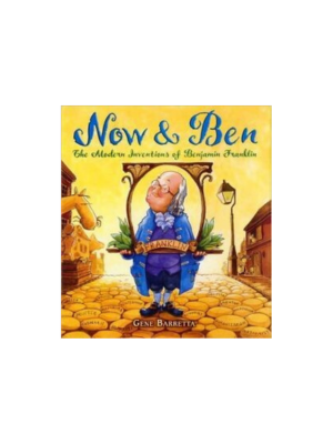 Now & Ben: The Modern Inventions of Benjamin Franklin