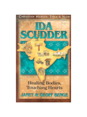 Ida Scudder: Healing Bodies, Touching Hearts (Christian Heroes)