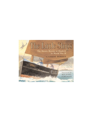 Little Ships The: The Heroic Rescue at Dunkirk in World War II