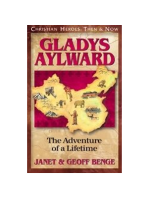 Gladys Aylward: The Adventure of a Lifetime (Christian Heroes)