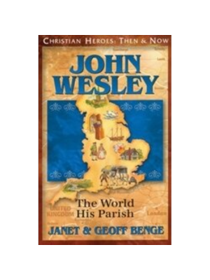 John Wesley: The World His Parish (Christian Heroes: Then & Now)