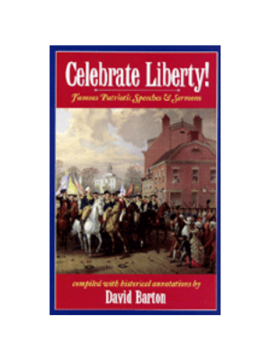 Celebrate Liberty! Famous Patiotic Speeches & Sermons