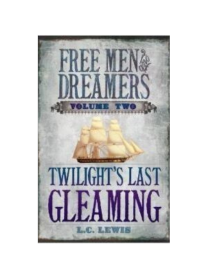 Twilights Last Gleaming (Free Men & Dreamers Vol. 2)