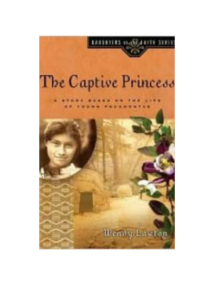 Captive Princess: A Story Based on the Life of Pocahontas