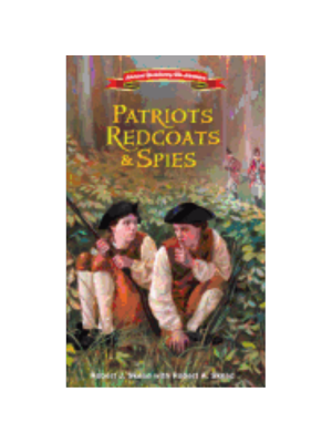 Patriots, Redcoats and Spies (American Revolutionary War Adventures)