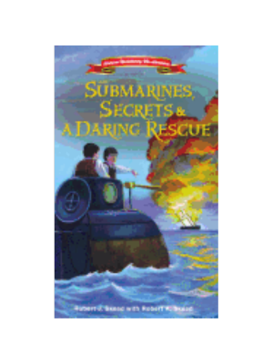 Submarines, Secrets and a Daring Rescue (American Revolutionary War Adventures)