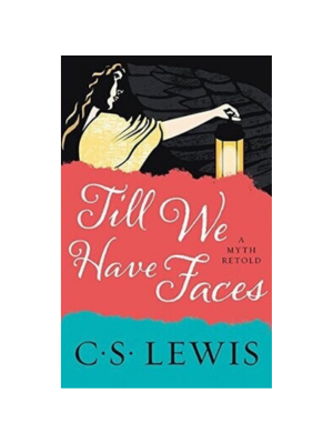 Till We Have Faces: A Myth Retold