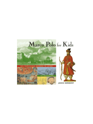 Marco Polo for Kids: His Marvelous Journey to China Activities