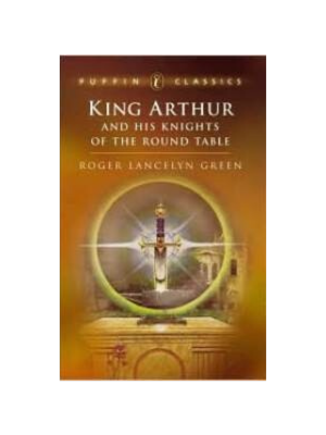 King Arthur & His Knights of the Round Table